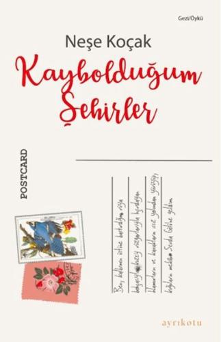 Kaybolduğum Şehirler - Neşe Koçak - Ayrıkotu Kitap