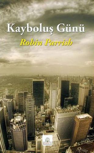 Kayboluş Günü - Robin Parrish - Kyrhos Yayınları