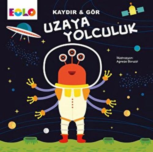 Kaydır&Gör Kitaplar-Uzaya Yolculuk - - EOLO Eğitici Oyuncak ve Kitap