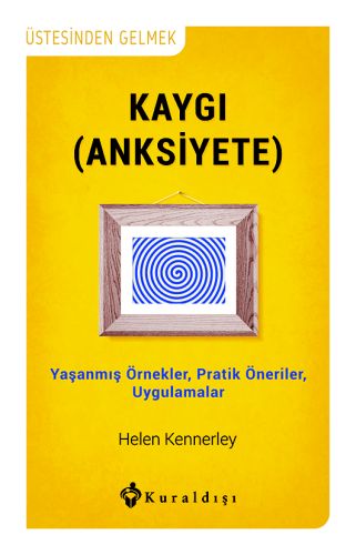 Kaygı (Anksiyete) - Helen Kennerley - Kuraldışı Yayınevi