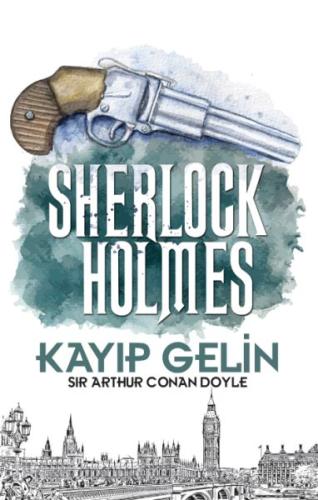 Kayıp Gelin - Sherlock Holmes - Sir Arthur Conan Doyle - Halk Kitabevi