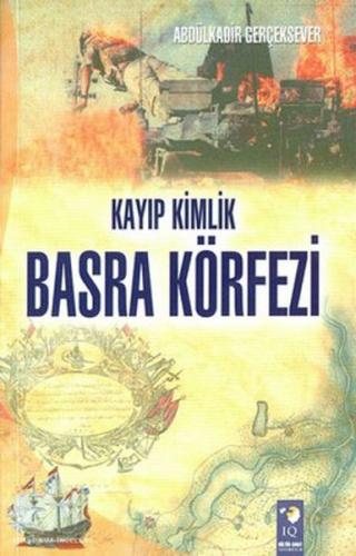 Kayıp Kimlik Basra Körfezi - Abdülkadir Gerçeksever - IQ Kültür Sanat 