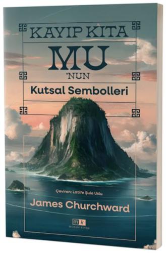 Kayıp Kıta Mu’nun Kutsal Sembolleri - James Churchward - Mirhan Kitap