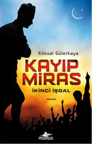 Kayıp Miras - Köksal Gülerkaya - Pegasus Yayınları