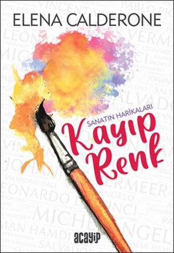 Kayıp Renk - Sanatın Harikaları - Elena Calderone - Acayip Kitaplar