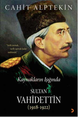 Kaynakların Işığında Sultan Vahidettin (1918 - 1922) - Cahit Alptekin 