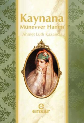 Kaynana Münevver Hanım - Ahmet Lütfi Kazancı - Ensar Neşriyat