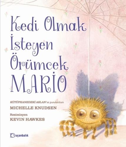 Kedi Olmak İsteyen Örümcek Mario - Michelle Knudsen - Uçanbalık Yayınl