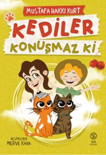 Kediler Konuşmaz Ki - Mustafa Hakkı Kurt - Sia Kitap