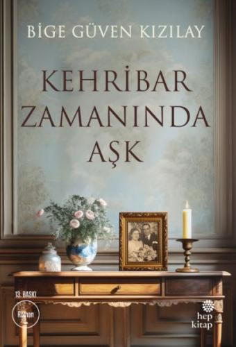 Kehribar Zamanında Aşk - Bige Güven Kızılay - Hep Kitap