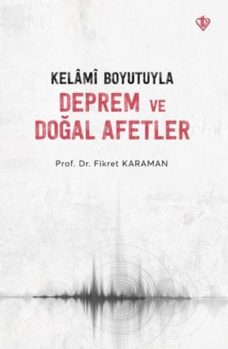 Kelâmî Boyutuyla Deprem Ve Doğal Afetler - Prof. Dr. Fikret Karaman - 