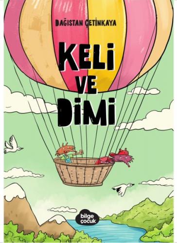 Keli ve Dimi - Dağıstan Çetinkaya - Bilge Çocuk Kitaplığı