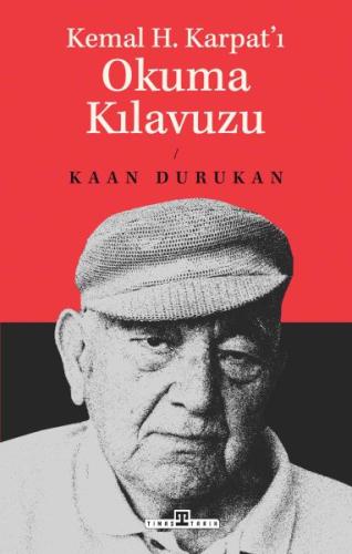 Kemal H. Karpat'ı Okuma Kılavuzu - Kaan Durukan - Timaş Tarih