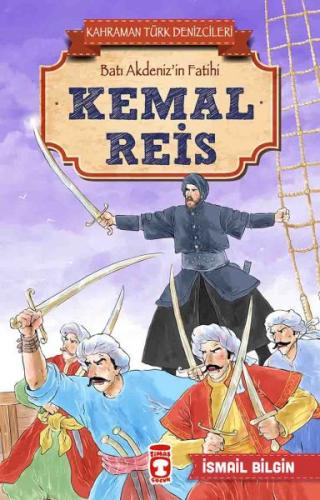 Kemal Reis - Kahraman Türk Denizcileri - İsmail Bilgin - Timaş Çocuk