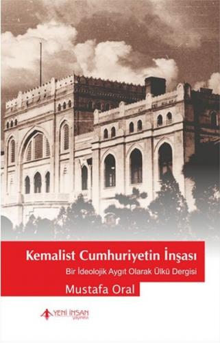 Kemalist Cumhuriyet'in İnşası - Kolektif - Yeni İnsan Yayınevi