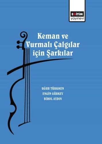 Keman ve Vurmalı Çalgılar için Şarkılar - Uğur Türkmen - Eğitim Yayıne