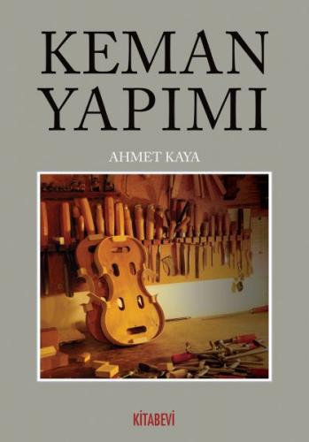 Keman Yapımı - Ahmet Kaya - Kitabevi Yayınları