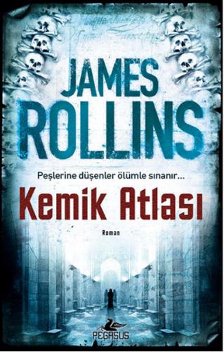 Kemik Atlası - James Rollins - Pegasus Yayınları