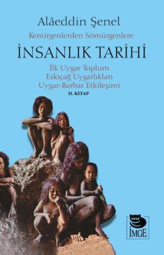 Kemirgenlerden Sömürgenlere İnsanlık Tarihin II. Kitap - Alaeddin Şene