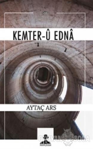 Kemter-u Edna - Aytaç Ars - İmgenin Çocukları Yayınevi