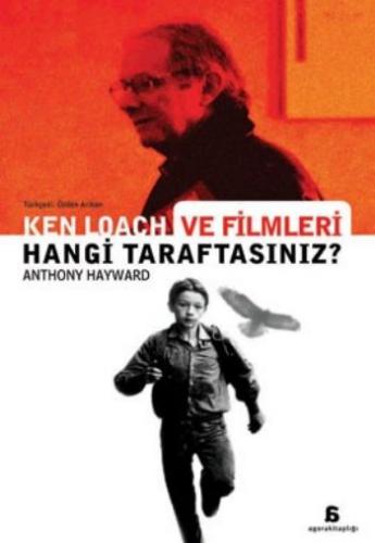 Ken Loach ve Filmleri: Hangi Taraftasınız? - Anthony Hayward - Agora K