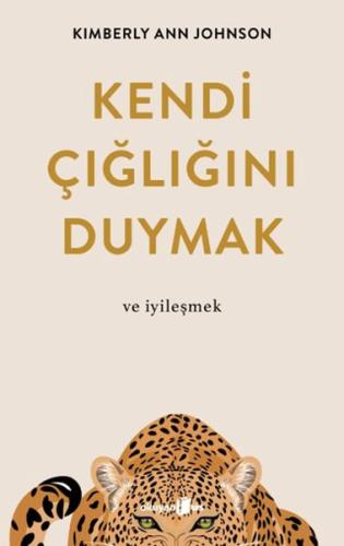 Kendi Çığlığını Duymak ve İyileşmek - Kimberly Ann Johnson - Okuyan Us