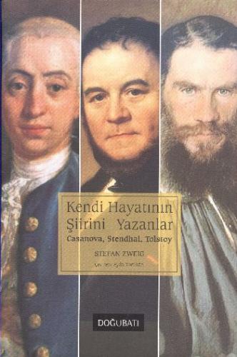 Kendi Hayatının Şiirini Yazanlar: Casanova, Stendhal, Tolstoy - Stefan