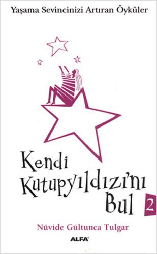 Kendi Kutup Yıldızını Bul 2 - Nüvide Gültunca Tulgar - Alfa Yayınları