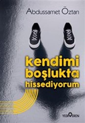 Kendimi Boşlukta Hissediyorum - Abdussamet Öztan - Yediveren Yayınları