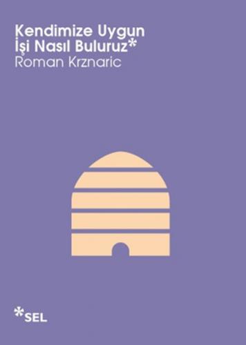 Kendimize Uygun İşi Nasıl Buluruz - Roman Krznaric - Sel Yayıncılık