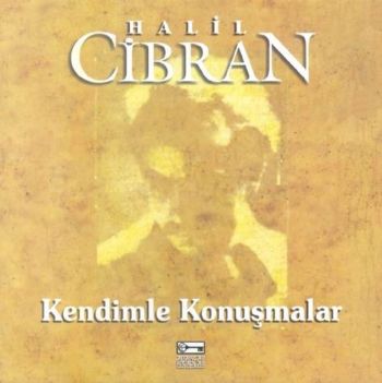 Kendimle Konuşmalar - Halil Cibran - Anahtar Kitaplar Yayınevi