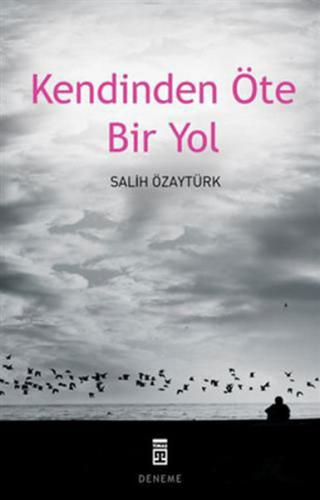 Kendinden Öte Bir Yol - Salih Özaytürk - Timaş Yayınları