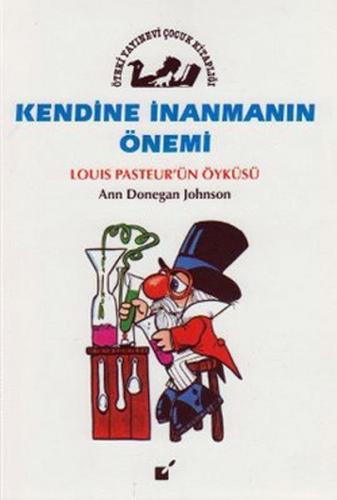 Kendine İnanmanın Önemi - Louis Pasteur'un Öyküsü - Ann Donegan Johnso