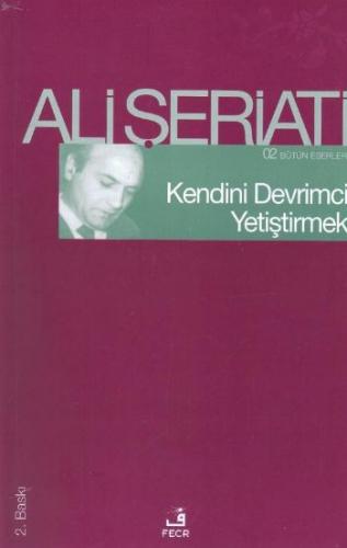 Kendini Devrimci Yetiştirmek - Ali Şeriati - Fecr Yayınları