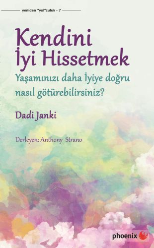 Kendini İyi Hissetmek - Dadi Janki - Phoenix Yayınevi