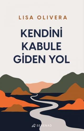 Kendini Kabule Giden Yol - Lisa Olivera - Serenad Yayınevi