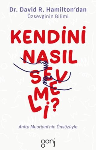 Kendini Nasıl Sevmeli - Dr. David R. Hamilton - Ganj Kitap