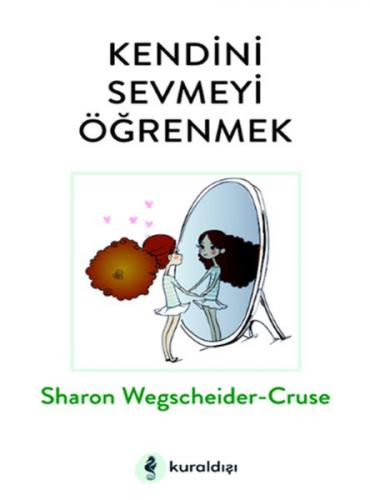 Kendini Sevmeyi Öğrenmek - Sharon Wegscheider-Cruse - Kuraldışı Yayıne