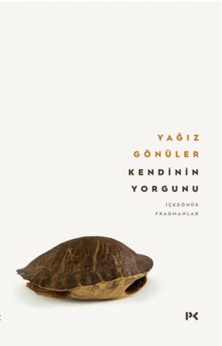 Kendinin Yorgunu: İçedönük Fragmanlar - Yağız Gönüler - Profil Kitap