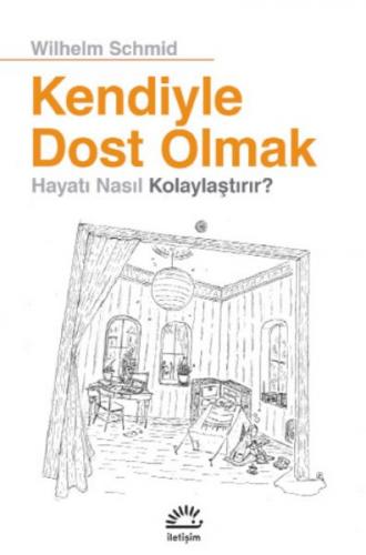 Kendiyle Dost Olmak Hayatı Nasıl Kolaylaştırır? - Wilhelm Schmid - İle