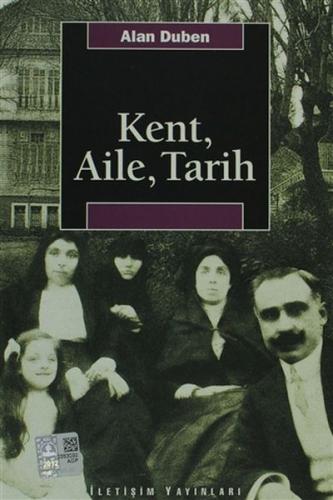 Kent, Aile, Tarih - Alan Duben - İletişim Yayınevi