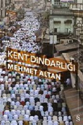 Kent Dindarlığı - Mehmet Altan - Everest Yayınları