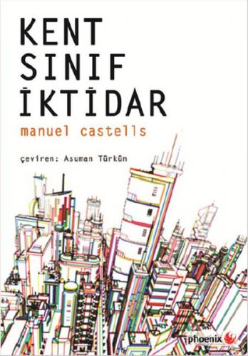 Kent, Sınıf, İktidar - Manuel Castells - Phoenix Yayınevi