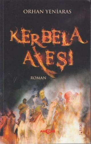 Kerbela Ateşi - Orhan Yeniaras - Akçağ Yayınları