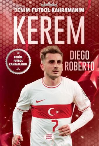 Kerem - Benim Futbol Kahramanım - Diego Roberto - Dokuz Çocuk Yayınlar