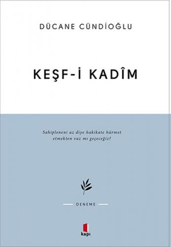 Keşf-i Kadim - Dücane Cündioğlu - Kapı Yayınları