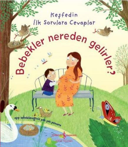 Bebekler Nereden Gelirler? (Ciltli) - Katie Daynes - İş Bankası Kültür