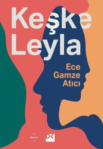 Keşke Leyla - Ece Gamze Atıcı - Doğan Kitap