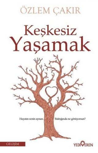 Keşkesiz Yaşamak - Özlem Çakır - Yediveren Yayınları