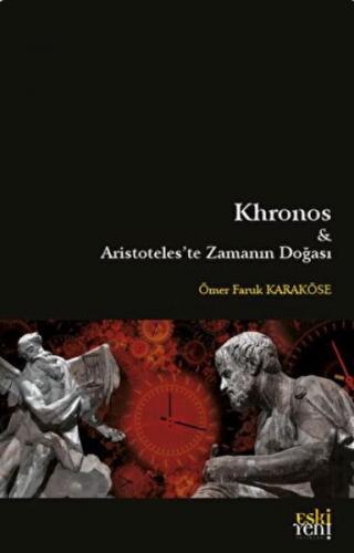 Khronos ve Aristoteles'te Zamanın Doğası - Ömer Faruk Karaköse - Eskiy